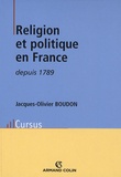 Jacques-Olivier Boudon - Religion et politique en France depuis 1789.