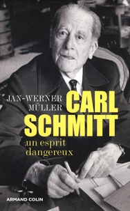 Jan-Werner Müller - Carl Schmitt - Un esprit dangereux.