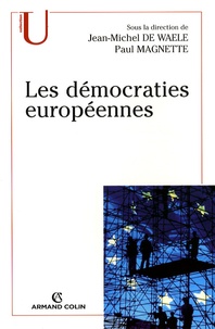 Jean-Michel De Waele et Paul Magnette - Les démocraties européennes - Approche comparée des systèmes politiques nationaux.
