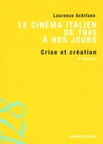 Laurence Schifano - Le cinéma italien de 1945 à nos jours - Crise et création.
