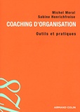 Michel Moral et Sabine Henrichfreise - Coaching d'organisation - Outils et pratiques.