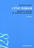Bertrand Lançon - L'Etat romain - Quatorze siècles de modèles politiques.