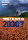 Frédéric Denhez - Quelle France en 2030 ?.