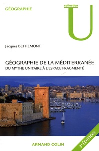 Jacques Bethemont - Géographie de la Méditerranée - Du mythe unitaire à l'espace fragmenté.