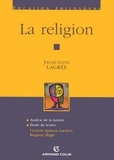 Jacqueline Lagrée - La religion - Cicéron, Spinoza, Lucrèce, Bergson, Hegel.