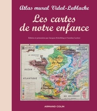 Jacques Scheibling et Caroline Leclerc - Les cartes de notre enfance - Atlas mural Vidal-Lablache.