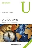 Jean-Jacques Bavoux - La géographie - Objets, méthodes, débats.