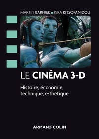Martin Barnier et Kira Kitsopanidou - Le cinéma 3-D - Histoire, économie, technique, esthétique.
