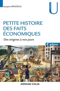 Jacques Brasseul - Petite histoire des faits économiques - Des origines à nos jours.