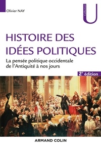 Olivier Nay - Histoire des idées politiques - La pensée politique occidentale de l'Antiquité à nos jours.