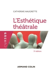Catherine Naugrette - L'esthétique théâtrale - 3e éd..