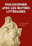 Christophe Bardyn - Philosopher avec les   oeuvres littéraires.