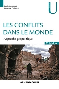 Béatrice Giblin - Les conflits dans le monde - 2ed. - Approche géopolitique.