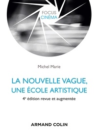 Michel Marie - La nouvelle vague, une école artistique - 4e éd..