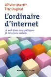 Olivier Martin et Éric Dagiral - L'ordinaire d'internet - Le web dans nos pratiques et relations sociales.