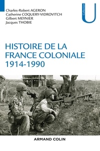 Jacques Thobie et Gilbert Meynier - Histoire de la France coloniale 1914-1990.