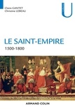 Claire Gantet et Christine Lebeau - Le Saint-Empire 1500-1800.
