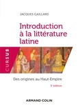 Jacques Gaillard - Introduction à la littérature latine - Des origines au Haut-Empire.