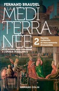 Fernand Braudel - La Méditerranée et le monde méditerranéen à l'époque de Philippe II - Volume 2, Destins collectifs et mouvement d'ensemble.