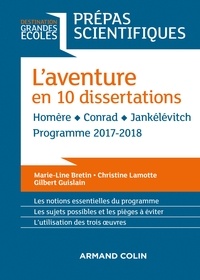 Marie-Line Bretin et Christine Lamotte - L'aventure en 10 dissertations - Prépas scientifiques 2017-2018.