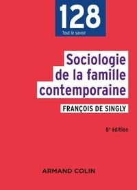 François DE SINGLY - Sociologie de la famille contemporaine - 6e éd..