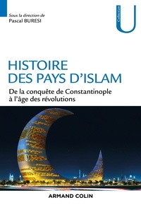 Pascal Buresi et Mehdi Ghouirgate - Histoire des pays d'Islam - De 1453 à nos jours.