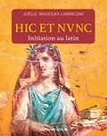 Joëlle Wasiolka-Lawniczak - Hic et nunc - Initiation au latin.