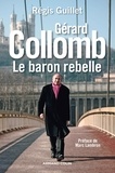 Régis Guillet - Gérard Collomb - Le baron rebelle.