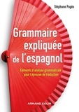 Stéphane Pagès - Grammaire expliquée de l'espagnol - Eléments d'analyse grammaticale pour l'épreuve de traduction.