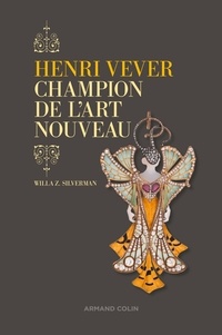 Willa Z. Silverman - Henri Vever, champion de l'Art nouveau - Champion de l'Art nouveau.
