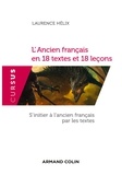 Laurence Hélix - L'ancien français en 18 textes et 18 leçons.