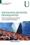 Pierre Lascoumes et Carla Nagels - Sociologie des élites délinquantes - De la criminalité en col blanc à la corruption politique.