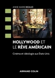 Anne-Marie Bidaud - Hollywood et le rêve américain - Cinéma et idéologie aux Etats-Unis.