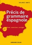 Solange Ameye - Précis de grammaire espagnole - Avec exercices corrigés.