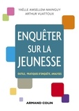 Yaëlle Amsellem-Mainguy et Arthur Vuattoux - Enquêter sur la jeunesse - Outils, pratiques d'enquête, analyses.