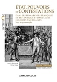 Michel Figeac - État, pouvoirs et contestations dans les monarchies française et britannique - et dans leurs colonies américaines (vers 1640-vers 1780).