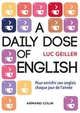 Luc Geiller - A daily dose of English - Pour enrichir son anglais chaque jour de l'année.