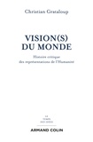 Christian Grataloup - Vision(s) du Monde - Histoire critique des représentations de l'Humanité.