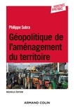 Philippe Subra - Géopolitique de l'aménagement du territoire - 3e éd..