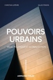 Christian Lefèvre et Gilles Pinson - Pouvoirs urbains - Ville, politique et globalisation.