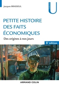 Jacques Brasseul - Petite histoire des faits économiques - 5e éd. - Des origines à nos jours.