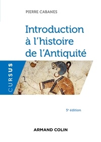 Pierre Cabanes - Introduction à l'histoire de l'Antiquité - 5e éd..