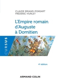 Claude Briand-Ponsart et Frédéric Hurlet - L'Empire romain d'Auguste à Domitien - 4e éd..