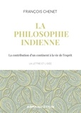 François Chenet - La philosophie indienne - La contribution d'un continent à la vie de l'esprit.