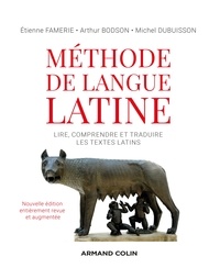 Etienne Famerie - Méthode de langue latine - 2e éd. - Lire, comprendre et traduire les textes latins.
