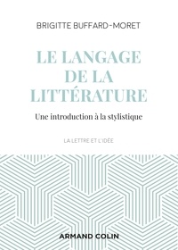 Brigitte Buffard-Moret - Le langage de la littérature - Introduction à la stylistique.
