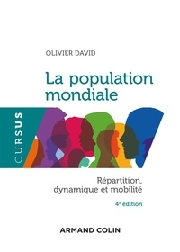 Olivier David - La population mondiale - Répartition, dynamiques et mobilité.