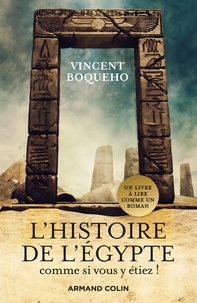 Vincent Boqueho - L'Histoire de l'Egypte comme si vous y étiez.