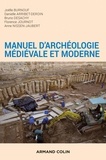 Joëlle Burnouf et Danielle Arribet-Deroin - Manuel d'archéologie médiévale et moderne - 2e éd..