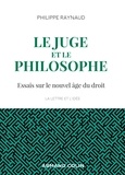 Philippe Raynaud - Le juge et le philosophe - Essais sur le nouvel âge du droit.